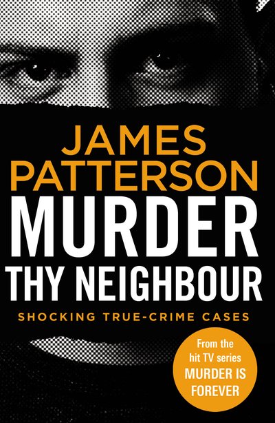 Cover for James Patterson · Murder Thy Neighbour: (Murder Is Forever: Volume 4) - Murder Is Forever (Paperback Bog) (2020)