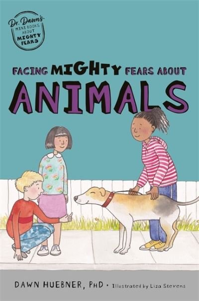 Cover for Huebner, Dawn, PhD · Facing Mighty Fears About Animals - Dr. Dawn's Mini Books About Mighty Fears (Paperback Book) (2022)