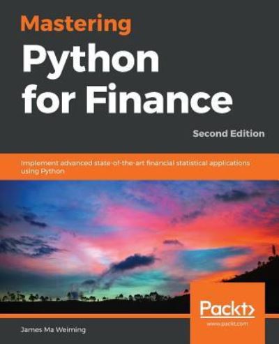 Mastering Python for Finance: Implement advanced state-of-the-art financial statistical applications using Python, 2nd Edition - James Ma Weiming - Boeken - Packt Publishing Limited - 9781789346466 - 30 april 2019