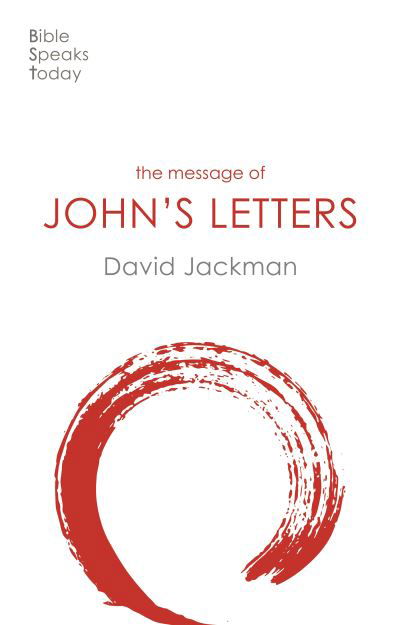 The Message of John's Letters: Living In The Love Of God - The Bible Speaks Today New Testament - Jackman, David (Reader) - Livres - Inter-Varsity Press - 9781789742466 - 20 mai 2021