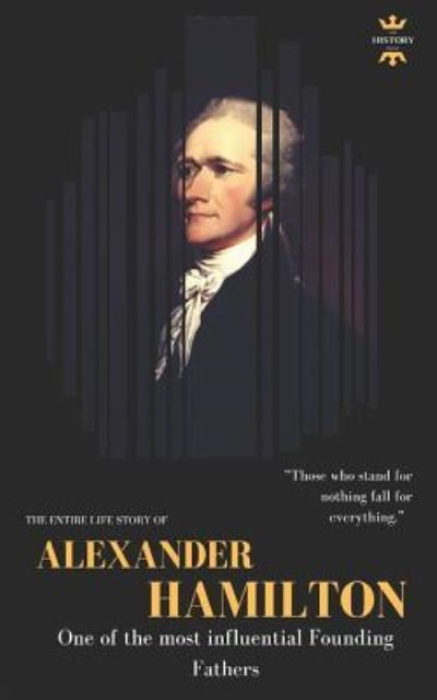 Cover for The History Hour · ALEXANDER HAMILTON One of the most influential Founding Fathers. The Entire Life Story (Paperback Book) (2018)