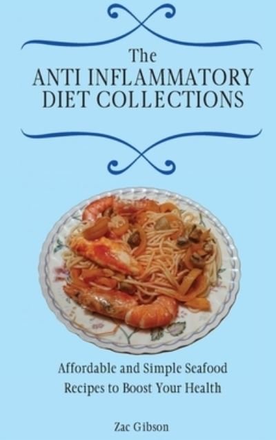 Cover for Zac Gibson · The Anti Inflammatory Diet Collections (Inbunden Bok) (2021)