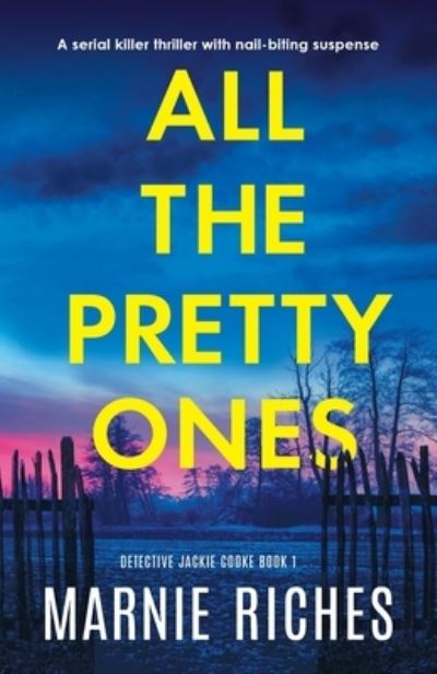 Cover for Marnie Riches · All the Pretty Ones: A serial killer thriller with nail-biting suspense - Detective Jackie Cooke (Paperback Book) (2022)