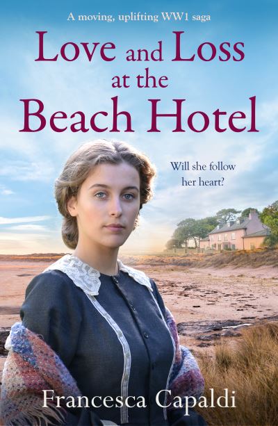 Francesca Capaldi · Love and Loss at the Beach Hotel: A moving, uplifting WW1 saga - The Beach Hotel Series (Paperback Book) (2024)