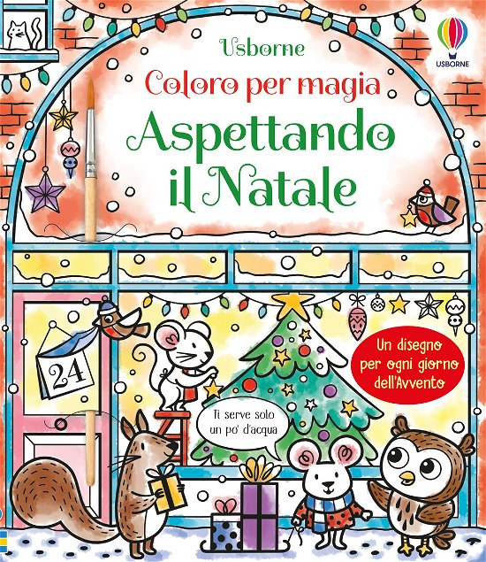 Cover for Abigail Wheatley · Aspettando Il Natale. Coloro Per Magia. Ediz. Illustrata. Con Pennello (Bog)