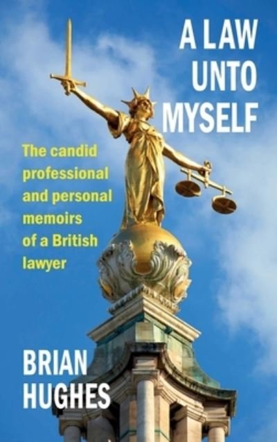 Cover for Brian Hughes · A Law Unto Myself (Hardcover Book) (2019)