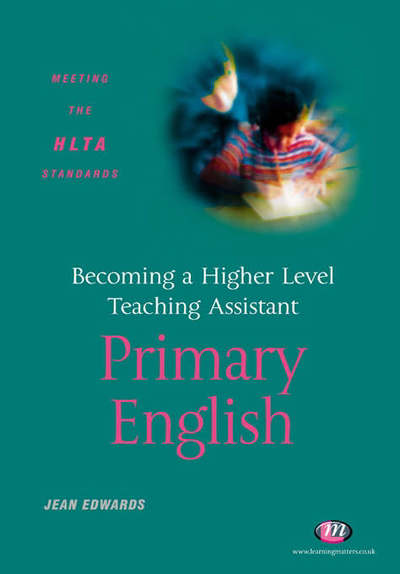 Becoming a Higher Level Teaching Assistant: Primary English - Higher Level Teaching Assistants Series - Jean Edwards - Books - Sage Publications Ltd - 9781844450466 - March 16, 2006