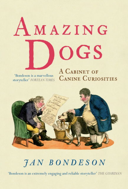 Amazing Dogs: A Cabinet of Canine Curiosities - Jan Bondeson - Książki - Amberley Publishing - 9781848689466 - 15 marca 2011