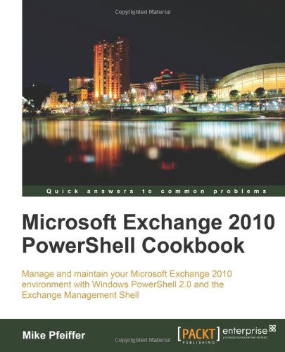 Microsoft Exchange 2010 PowerShell Cookbook - Mike Pfeiffer - Bøger - Packt Publishing Limited - 9781849682466 - 25. juli 2011