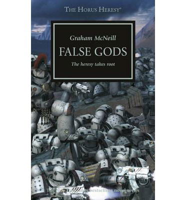 Horus Heresy - False Gods - The Horus Heresy - Graham McNeill - Books - Games Workshop Ltd - 9781849707466 - September 25, 2014