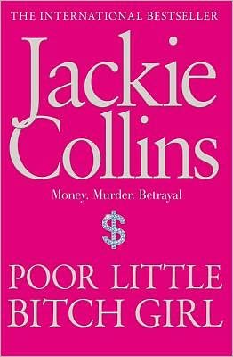 Cover for Jackie Collins · Poor Little Bitch Girl (Paperback Book) [Reissue edition] (2011)