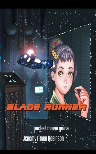 Blade Runner: Pocket Guide - Jeremy Mark Robinson - Bøker - Crescent Moon Publishing - 9781861714466 - 4. november 2013