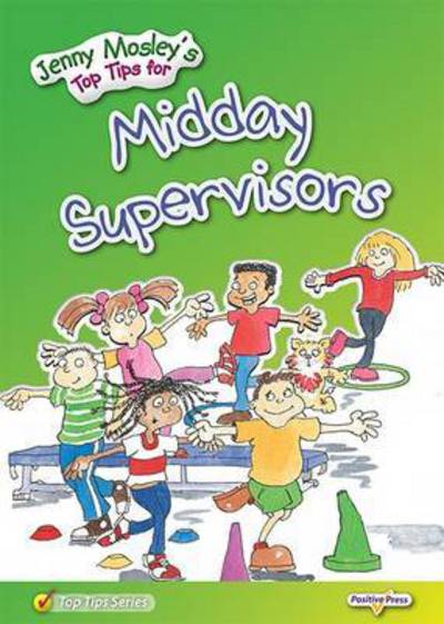 Cover for Jenny Mosley · Jenny Mosley's Top Tips for Midday Supervisors - Jenny Mosley's Top Tips (Paperback Book) (2011)