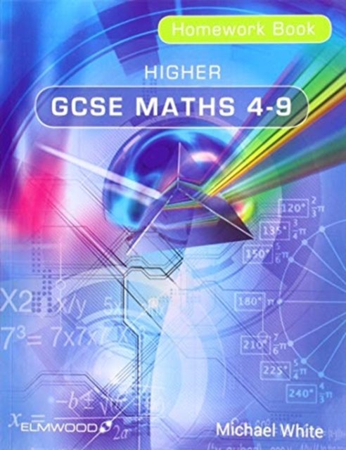 Higher GCSE Maths 4-9 Homework Book - Essential Maths - Michael White - Livros - Elmwood Education Limited - 9781906622466 - 1 de novembro de 2015