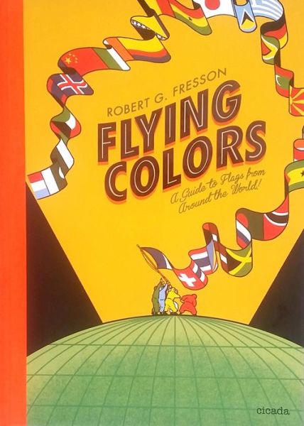 Cover for Robert G. Fresson · Flying Colours: A Guide to Flags from Around the World (Hardcover Book) (2018)