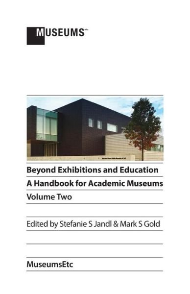 Cover for Stefanie S Jandl · Beyond Exhibitions and Education: A Handbook for Academic Museums, Volume Two (Taschenbuch) [2nd Colour edition] (2015)