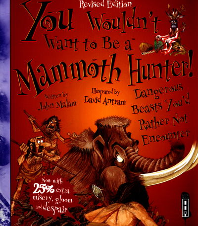 Cover for John Malam · You Wouldn't Want To Be A Mammoth Hunter!: Extended Edition - You Wouldn't Want To Be (Paperback Book) [Illustrated edition] (2016)