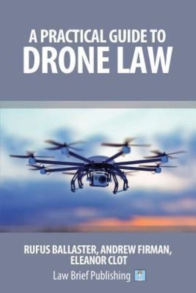 Cover for Rufus Ballaster · A Practical Guide to Drone Law (Paperback Book) (2017)