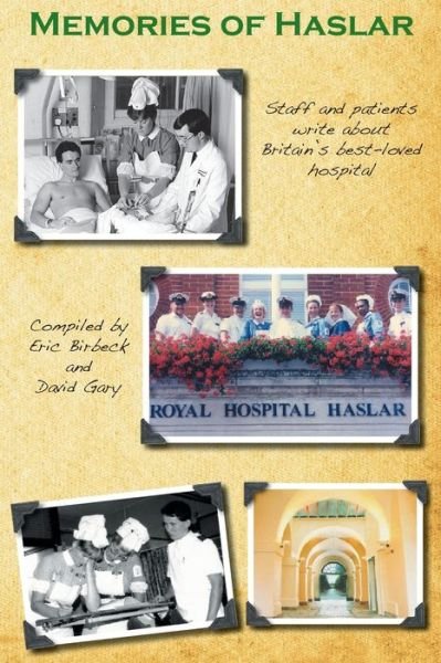 Cover for Eric Birbeck · Memories of Haslar: Staff and patients write about Britain's best-loved hospital (Taschenbuch) (2019)