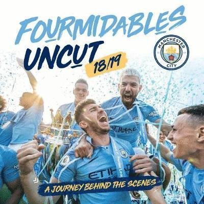 Cover for Manchester City · Fourmidables Uncut 18/19: A Journey Behind The Scenes (Gebundenes Buch) (2019)