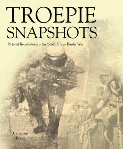 Cover for Cameron Blake · Troepie Snapshots: A Pictorial Recollection of the South African Border War (Paperback Book) (2011)