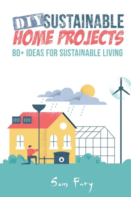 Cover for Sam Fury · DIY Sustainable Home Projects (Taschenbuch) (2020)