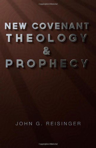 Cover for John G. Reisinger · New Covenant Theology and Prophecy (Paperback Book) (2012)