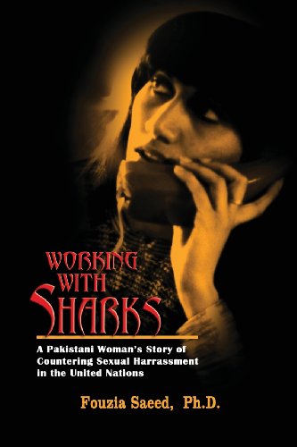 Cover for Saeed, Fouzia (National Institute of Folk and Traditional Heritage) · Working with Sharks: A Pakistani Woman's Story of Sexual Harassment in the United Nations - From Personal Grievance to Public Law (Paperback Book) (2013)