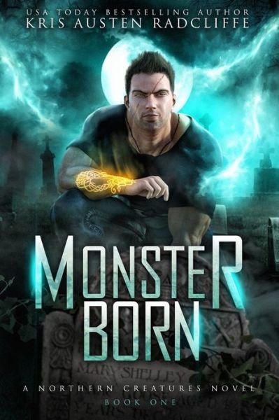 Cover for Kris Austen Radcliffe · Monster Born: Northern Creatures Book One (Volume 1) (Bog) (2017)