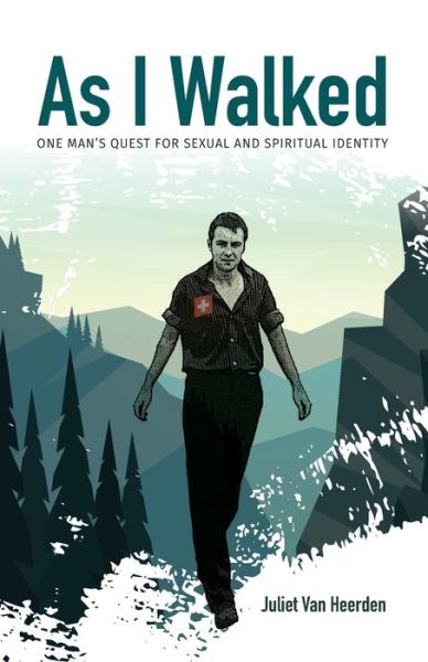 Cover for Juliet Van Heerden · As I Walked: One Man's Quest for Sexual and Spiritual Identity (Paperback Book) (2021)