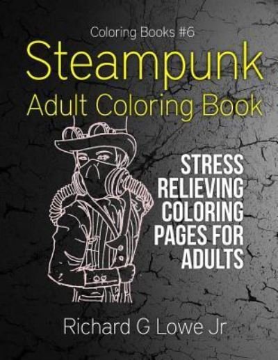 Cover for Jr Richard G Lowe · Steampunk Adult Coloring Book (Paperback Book) (2016)