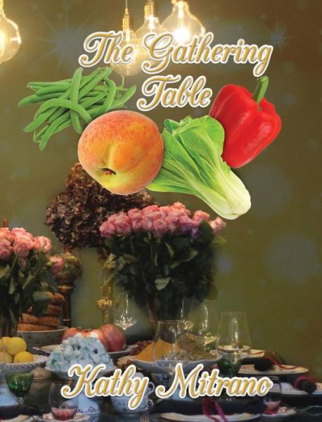 Cover for Kathy Mitrano · The Gathering Table (Hardcover Book) (2018)