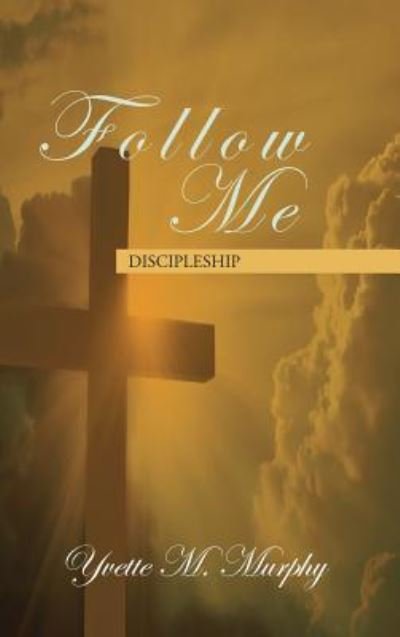 Cover for Yvette M Murphy · Follow Me (Hardcover Book) (2018)