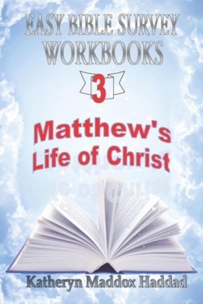 Cover for Katheryn Maddox Haddad · Matthew's Life of Christ (Book) (2015)