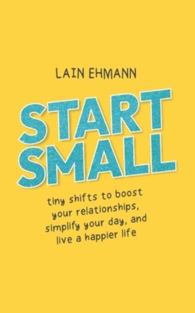 Cover for Lain Ehmann · Start Small (Book) (2022)