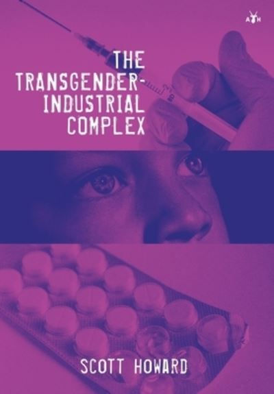 Cover for Scott Howard · The Transgender-Industrial Complex (Hardcover Book) (2020)