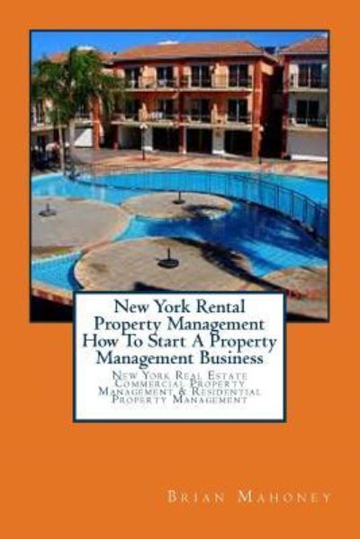 Cover for Brian Mahoney · New York Rental Property Management How To Start A Property Management Business (Pocketbok) (2017)