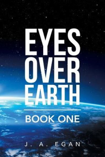 Cover for J a Egan · Eyes over Earth (Paperback Book) (2019)