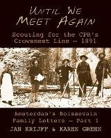 Cover for Jan Krijff · Until We Meet Again: Scouting for the CPRs Crowsnest Line - 1891 (Paperback Book) (2023)