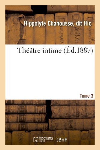 Theatre Intime. Tome 3 - Hic-h - Livres - Hachette Livre - Bnf - 9782012746466 - 1 avril 2013