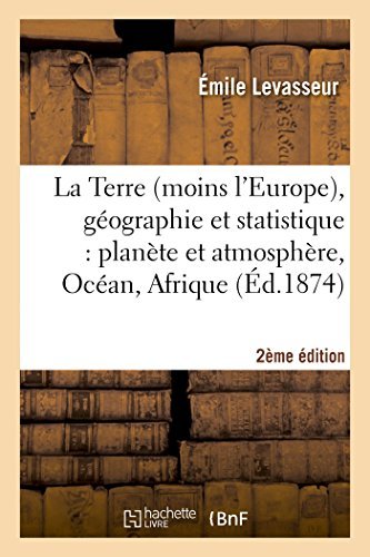 Cover for Levasseur-e · La Terre (Moins L'europe), Géographie et Statistique 2e Édition (Paperback Book) [French edition] (2014)