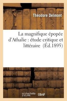 Cover for Delmont-t · La Magnifique Epopee D'athalie: Etude Critique et Litteraire (Taschenbuch) (2016)
