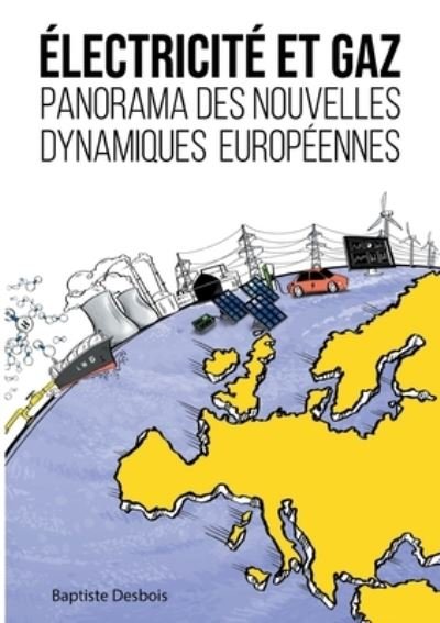 Cover for Baptiste Desbois · Electricite et gaz: panorama des nouvelles dynamiques europeennes (Paperback Book) (2021)