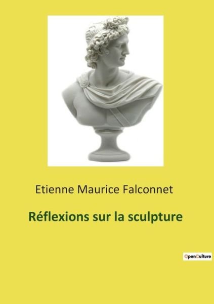 Cover for Etienne Maurice Falconnet · Réflexions sur la sculpture (Taschenbuch) (2023)