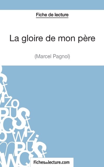 Cover for Fichesdelecture · La gloire de mon pere de Marcel Pagnol (Fiche de lecture) (Taschenbuch) (2014)