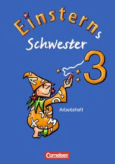 Cover for Wiebke Gerstenmaier, Sonja Grimm, Ursula Oswald, Annette RothfuÃŸ · Einsterns Schwester.3.Sj.Arbeitsheft (Book)
