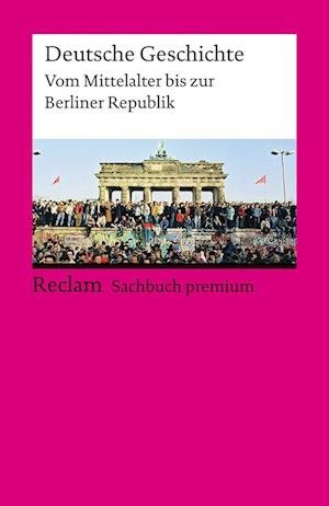 Cover for Dirlmeier, Ulf; Gestrich, Andreas; Herrmann, Ulrich; Hinrichs, Ernst; Jarausch, Konrad H.; KleÃŸmann · Deutsche Geschichte. Vom Mittelalter Bis Zur Berliner Republik (Buch)