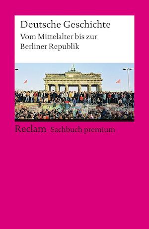 Cover for Dirlmeier, Ulf; Gestrich, Andreas; Herrmann, Ulrich; Hinrichs, Ernst; Jarausch, Konrad H.; KleÃŸmann · Deutsche Geschichte. Vom Mittelalter Bis Zur Berliner Republik (Book)