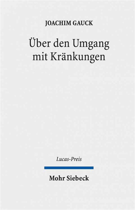 Uber den Umgang mit Krankungen - Lucas-Preis - Joachim Gauck - Bücher - Mohr Siebeck - 9783161555466 - 28. August 2019