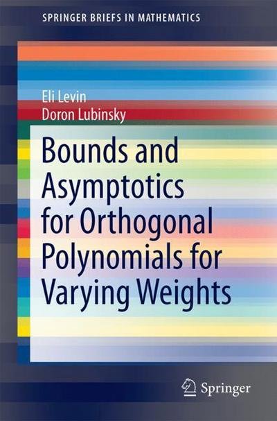 Cover for Levin · Bounds and Asymptotics for Orthogonal Polynomials for Varying Weights (Buch) [1st ed. 2018 edition] (2018)